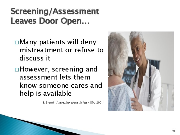 Screening/Assessment Leaves Door Open… � Many patients will deny mistreatment or refuse to discuss