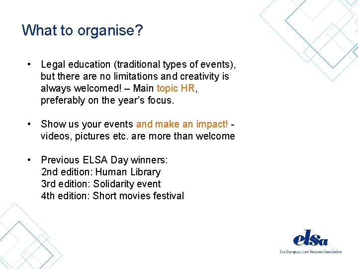 What to organise? • Legal education (traditional types of events), but there are no