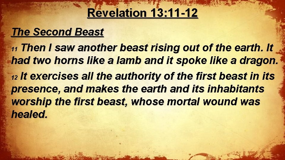 Revelation 13: 11 -12 The Second Beast 11 Then I saw another beast rising