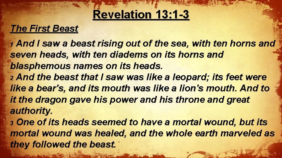 Revelation 13: 1 -3 The First Beast And I saw a beast rising out