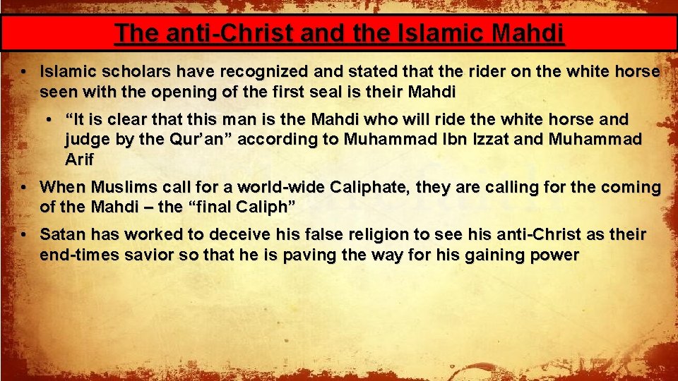 The anti-Christ and the Islamic Mahdi • Islamic scholars have recognized and stated that