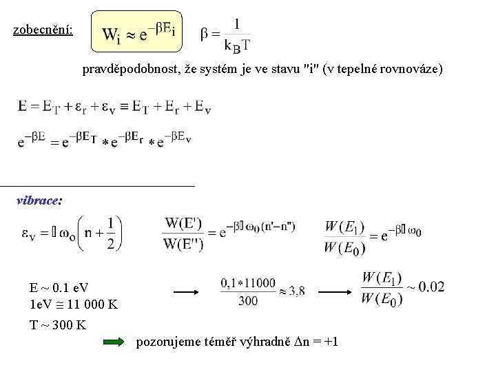 zobecnění: pravděpodobnost, že systém je ve stavu "i" (v tepelné rovnováze) vibrace: E ~