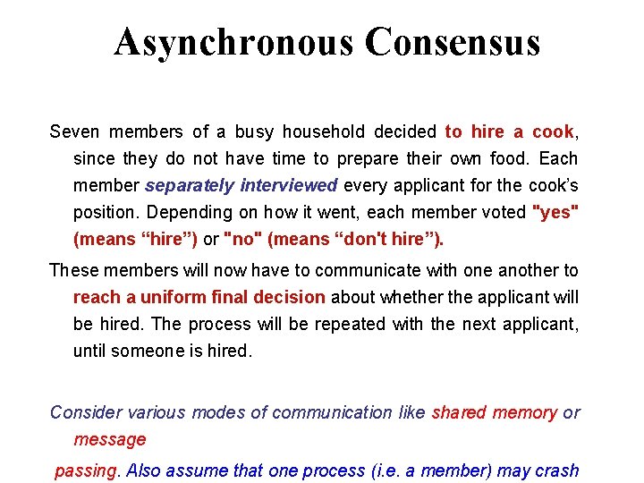 Asynchronous Consensus Seven members of a busy household decided to hire a cook, since