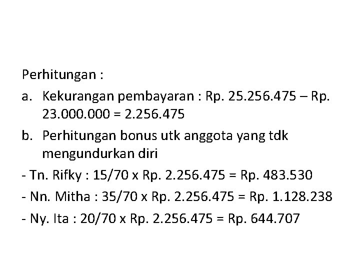 Perhitungan : a. Kekurangan pembayaran : Rp. 256. 475 – Rp. 23. 000 =