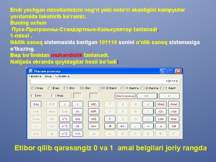 Endi yechgan misollarimizni nog’ri yoki noto’ri ekanligini kompyuter yordamida tekshirib ko’ramiz. Buning uchun Пуск-Программы-Стандартные-Калькулятор