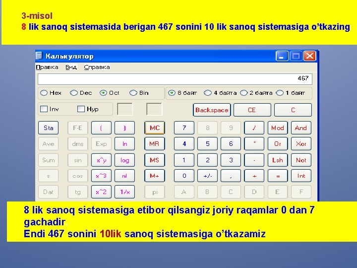  3 -misol 8 lik sanoq sistemasida berigan 467 sonini 10 lik sanoq sistemasiga