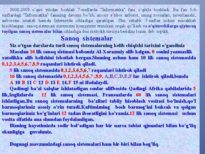 2008 -2009 o‘quv yilidan boshlab 7 -sinflarda “Informatika” fani o‘qitila boshladi. Bu fan 5