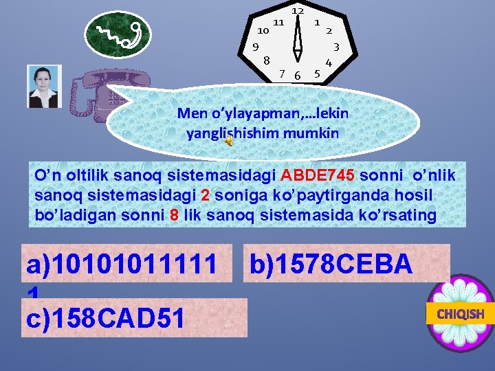 10 9 8 11 12 1 2 3 7 6 5 4 Men o’ylayapman,