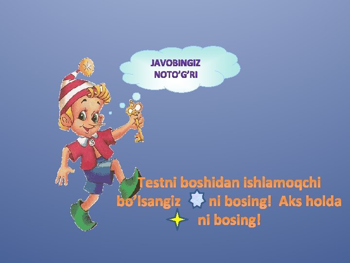 Testni boshidan ishlamoqchi bo’lsangiz ni bosing! Aks holda ni bosing! 