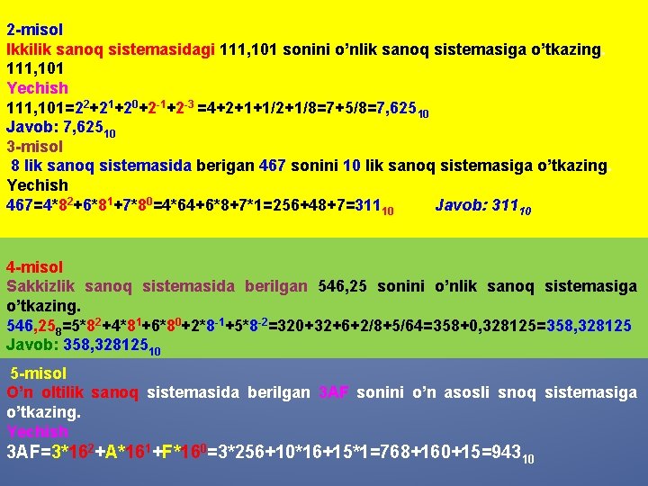2 -misol Ikkilik sanoq sistemasidagi 111, 101 sonini o’nlik sanoq sistemasiga o’tkazing. 111, 101