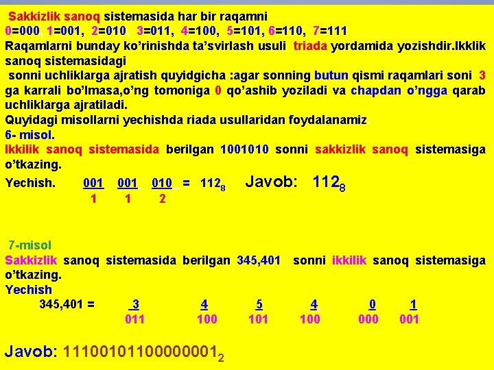  Sakkizlik sanoq sistemasida har bir raqamni 0=000, 1=001, 2=010, 3=011, 4=100, 5=101, 6=110,