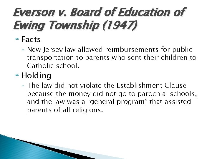 Everson v. Board of Education of Ewing Township (1947) Facts ◦ New Jersey law