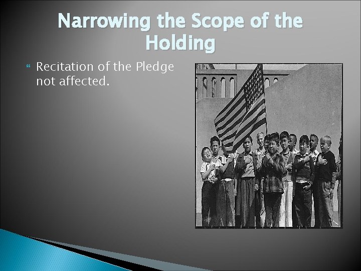 Narrowing the Scope of the Holding Recitation of the Pledge not affected. 