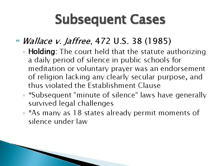 Subsequent Cases Wallace v. Jaffree, 472 U. S. 38 (1985) ◦ Holding: The court