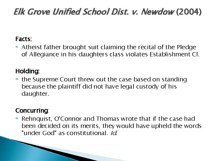 Elk Grove Unified School Dist. v. Newdow (2004) Facts: Atheist father brought suit claiming