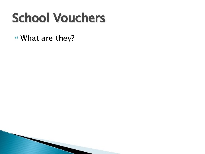 School Vouchers What are they? 