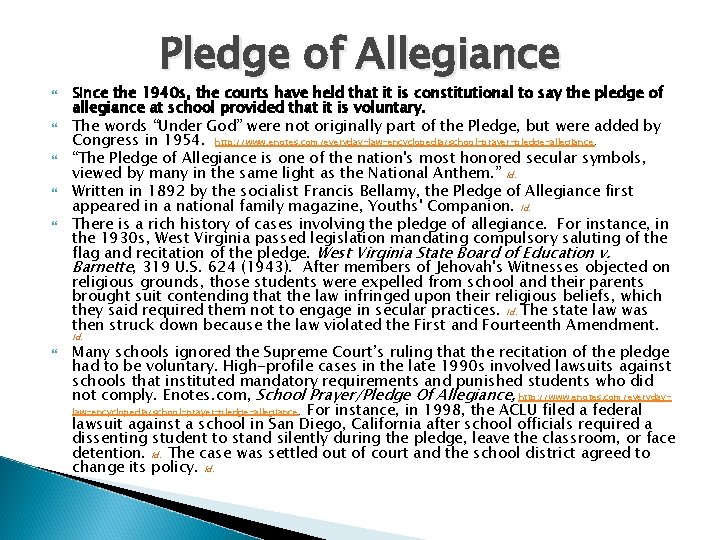 Pledge of Allegiance Since the 1940 s, the courts have held that it is