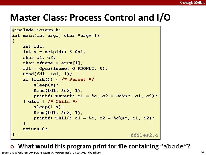 Carnegie Mellon Master Class: Process Control and I/O #include "csapp. h" int main(int argc,