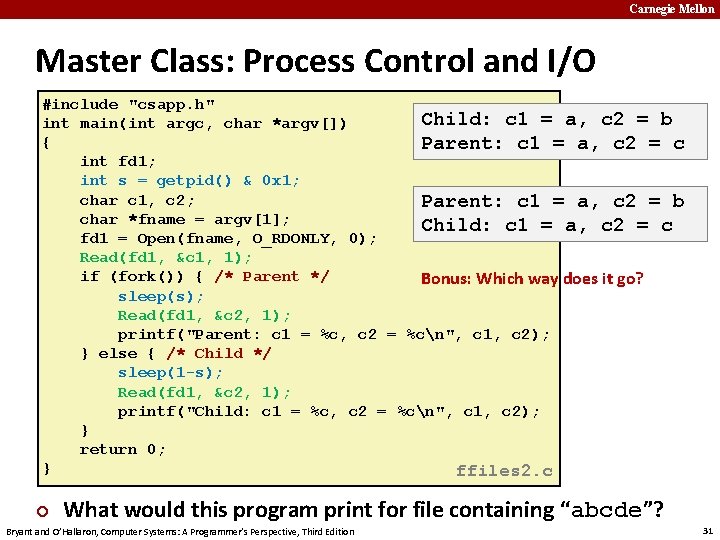 Carnegie Mellon Master Class: Process Control and I/O #include "csapp. h" Child: c 1