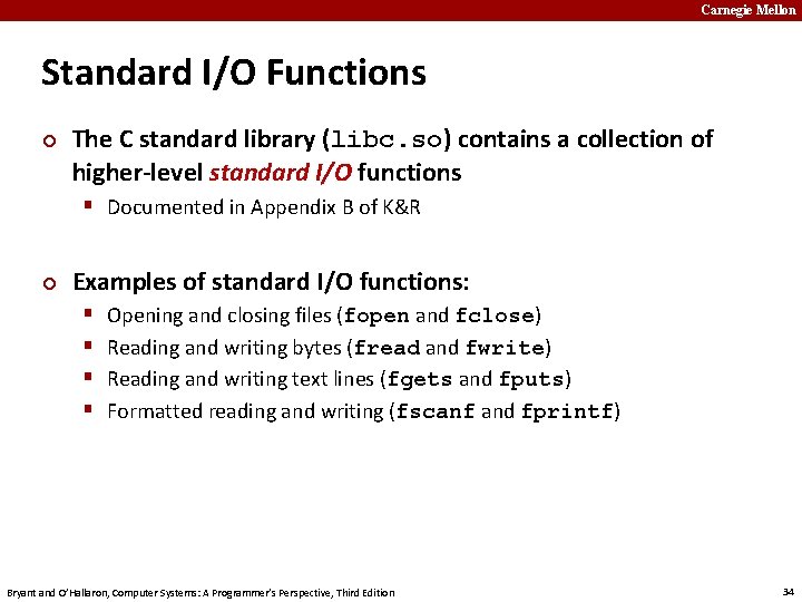 Carnegie Mellon Standard I/O Functions ¢ The C standard library (libc. so) contains a