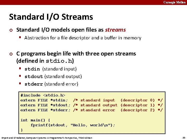 Carnegie Mellon Standard I/O Streams ¢ Standard I/O models open files as streams §