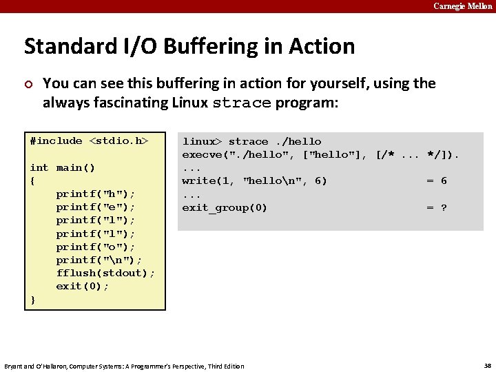 Carnegie Mellon Standard I/O Buffering in Action ¢ You can see this buffering in