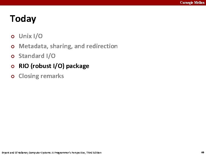 Carnegie Mellon Today ¢ ¢ ¢ Unix I/O Metadata, sharing, and redirection Standard I/O