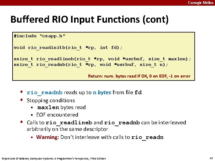 Carnegie Mellon Buffered RIO Input Functions (cont) #include "csapp. h" void rio_readinitb(rio_t *rp, int