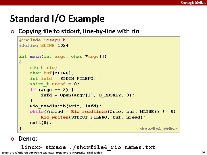 Carnegie Mellon Standard I/O Example ¢ Copying file to stdout, line-by-line with rio #include