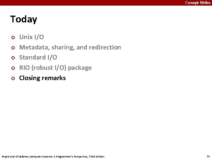 Carnegie Mellon Today ¢ ¢ ¢ Unix I/O Metadata, sharing, and redirection Standard I/O