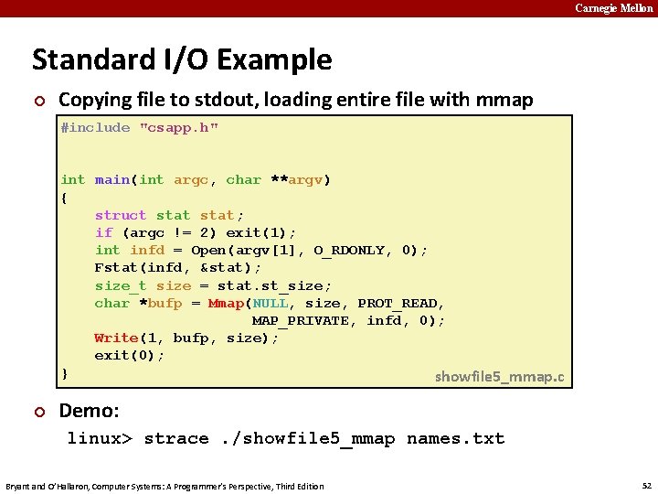 Carnegie Mellon Standard I/O Example ¢ Copying file to stdout, loading entire file with