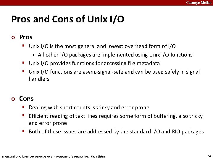 Carnegie Mellon Pros and Cons of Unix I/O ¢ Pros § Unix I/O is