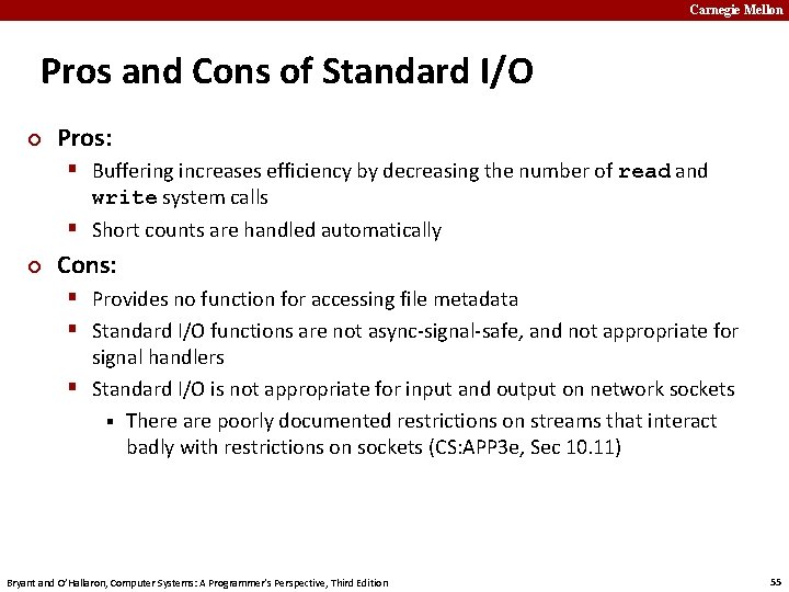 Carnegie Mellon Pros and Cons of Standard I/O ¢ Pros: § Buffering increases efficiency