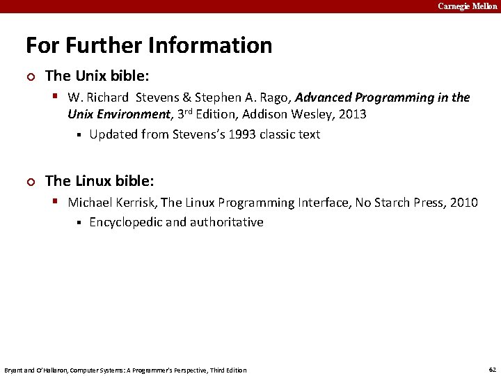 Carnegie Mellon For Further Information ¢ The Unix bible: § W. Richard Stevens &