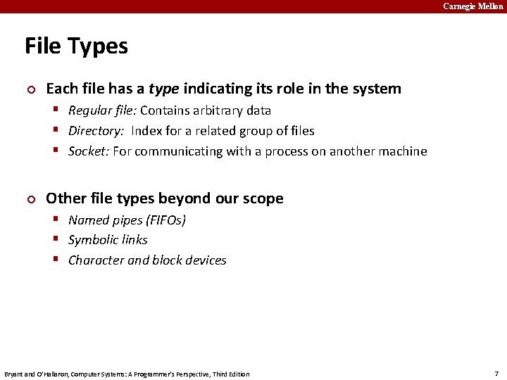 Carnegie Mellon File Types ¢ Each file has a type indicating its role in