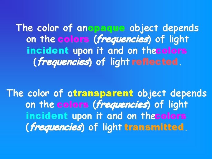 The color of an opaque object depends on the colors (frequencies) of light incident