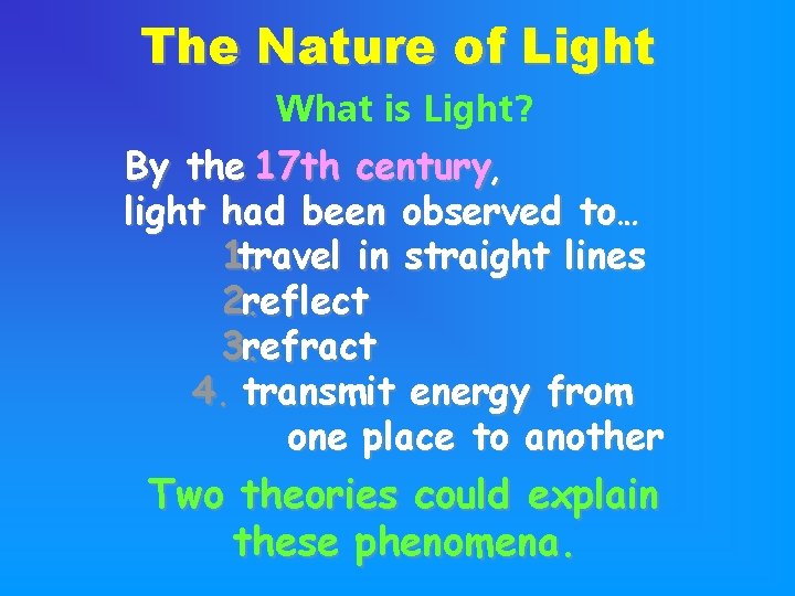 The Nature of Light What is Light? By the 17 th century, light had