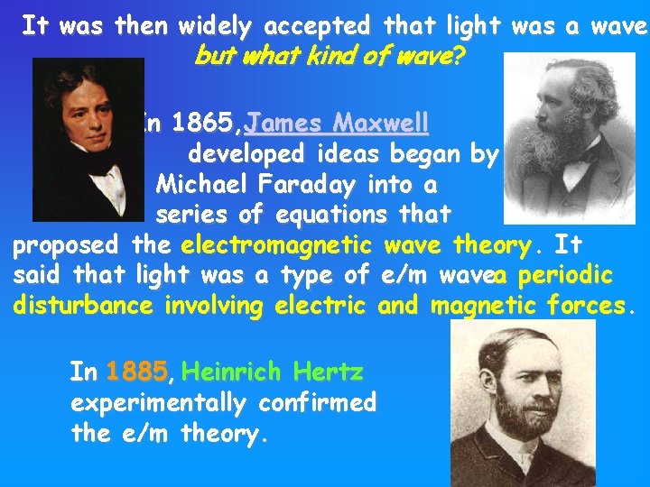 It was then widely accepted that light was a wave, but what kind of