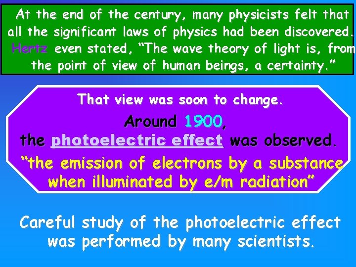 At the end of the century, many physicists felt that all the significant laws