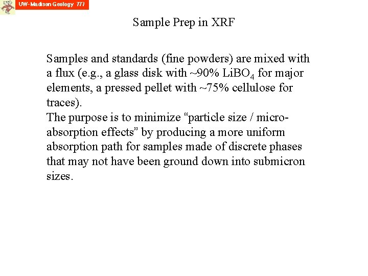 Sample Prep in XRF Samples and standards (fine powders) are mixed with a flux