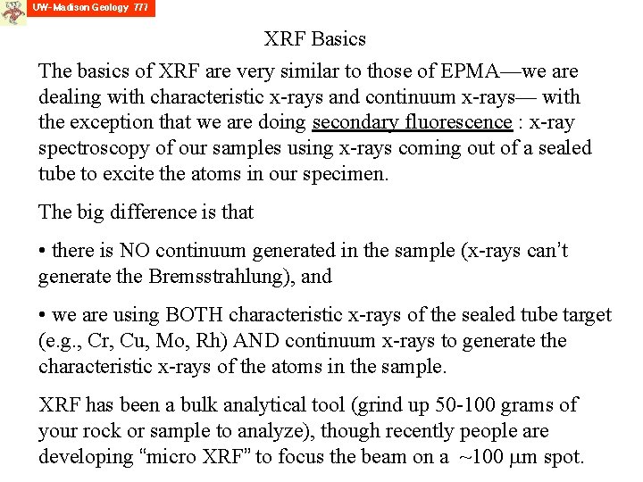 XRF Basics The basics of XRF are very similar to those of EPMA—we are