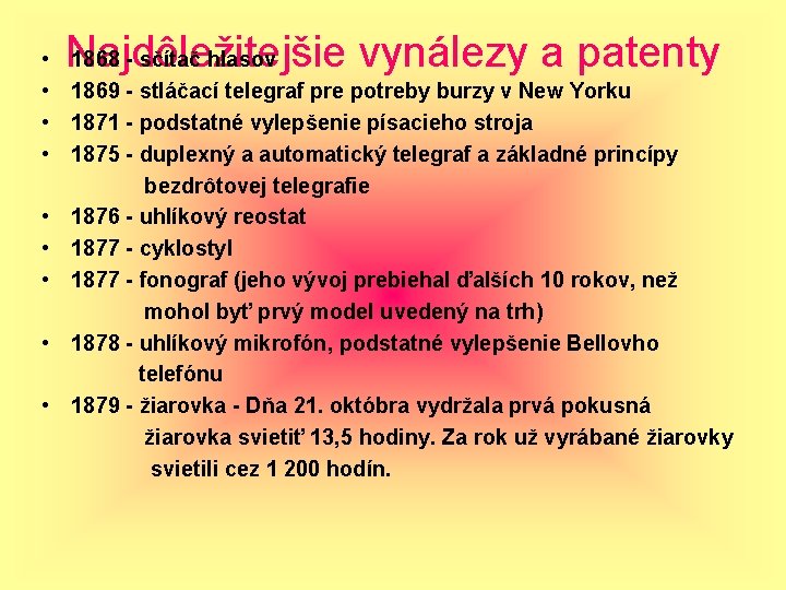  • • • 1868 - sčítač hlasov Najdôležitejšie vynálezy a patenty 1869 -