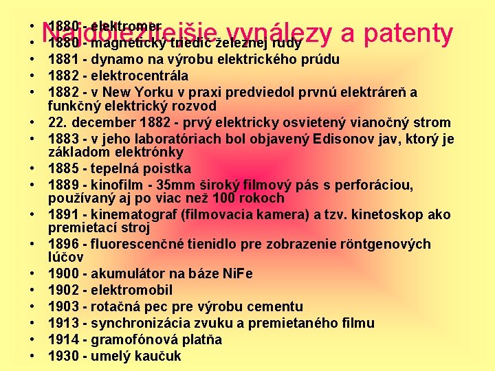  • • • • • Najdôležitejšie vynálezy a patenty 1880 - elektromer 1880