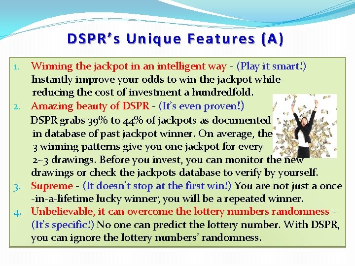 DSPR’s Unique Features (A) Winning the jackpot in an intelligent way - (Play it