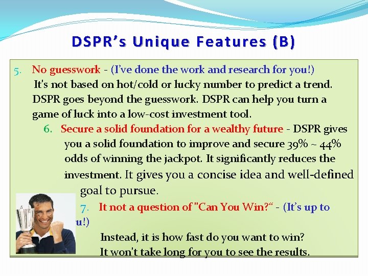 DSPR’s Unique Features (B) 5. No guesswork - (I’ve done the work and research