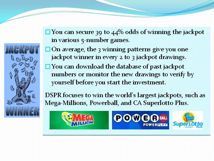 �You can secure 39 to 44% odds of winning the jackpot in various 5