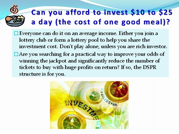 Can you afford to invest $10 to $25 a day (the cost of one
