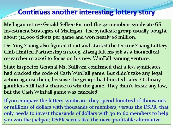 Continues another interesting lottery story Michigan retiree Gerald Selbee formed the 32 -members syndicate