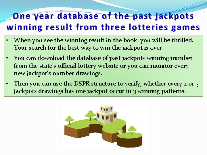 One year database of the past jackpots winning result from three lotteries games •