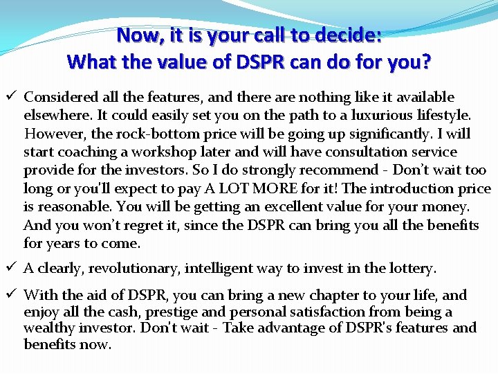 Now, it is your call to decide: What the value of DSPR can do